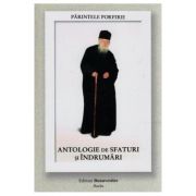 Parintele porfirie. antologie de sfaturi si indrumari