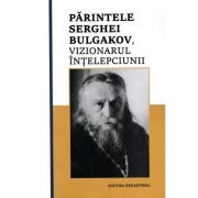 Parintele Serghei Bulgakov, vizionarul Intelepciunii librariadelfin.ro