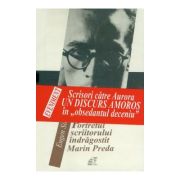 Portretul scriitorului indragostit. marin preda. scrisori catre aurora - eugen simion