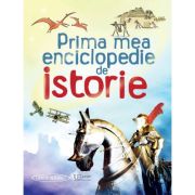 Prima mea enciclopedie de istorie (Usborne) – Usborne Books librariadelfin.ro