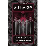 Robotii 5. Robotii si Imperiul – Isaac Asimov librariadelfin.ro imagine 2022