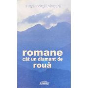 Romane cat un diamant de roua – Eugen Virgil Nicoara librariadelfin.ro imagine 2022