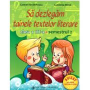 Sa dezlegam tainele textelor literare a. clasa a 3-a. semestrul 2 art - carmen iordachescu