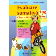 Evaluare sumativa. Clasa a 4-a. Teste initiale, semestriale, finale 100 de teste – Aurelia Arghirescu librariadelfin.ro