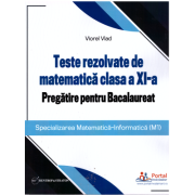 Teste rezolvate de matematica clasa a 11-a. Pregatire pentru Bacalaureat (M1) – Viorel Vlad librariadelfin.ro