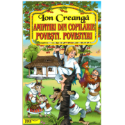 Amintiri din copilarie. Povesti. Povestiri - Ion Creanga
