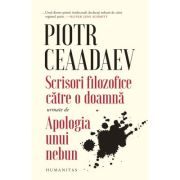 Scrisori filozofice catre o doamna urmate de apologia unui nebun - piotr iakovlevici ceaadaev