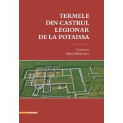 Termele din Castrul Legionar de la Potaissa – Mihai Barbulescu Barbulescu imagine 2022