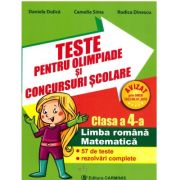 Teste pentru olimpiade si concursuri scolare, clasa a 4-a Limba romana si matematica (57 de teste rezolvari complete) - Rodica Dinescu