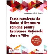 Teste rezolvate de limba si literatura romana pentru Evaluarea Nationala, clasa 8 – Oana Chelaru librariadelfin.ro