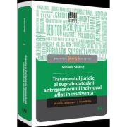 Tratamentul juridic al supraindatorarii antreprenorului individual aflat in insolventa - mihaela saracut
