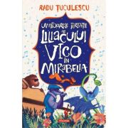 Uimitoarele peripetii ale liliacului vico in mirabelia - radu tuculescu