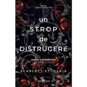 Un strop de distrugere (vol. 2 din seria hades x persefona) - scarlett st. clair