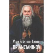 Viata Sfantului Ignatie Briancianinov librariadelfin.ro
