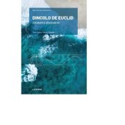 Volumul 18. Mari idei ale matematicii. Dincolo de Euclid. Geometrii alternative - Joan-Vicenc Gomez i Urgelles