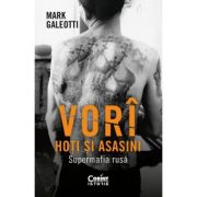 Vori: hoti si asasini. supermafia rusa - mark galeotti