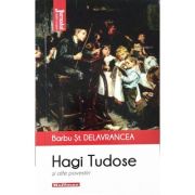 Hagi Tudose- Povestiri- Barbu St. Delavrancea- Colectia Jurnalul cartilor esentiale