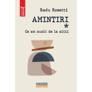 Amintiri. ce am auzit de la altii - radu rosetti