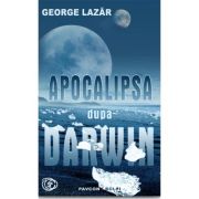 Apocalipsa dupa Darwin – George Lazar librariadelfin.ro
