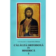 Calauza ortodoxa in biserica - ioanichie balan