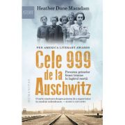 Cele 999 de la Auschwitz – Heather Dune Macadam 999 imagine 2022