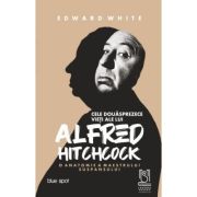 Cele douasprezece vieti ale lui Alfred Hitchcock. O anatomie a maestrului suspansului – Edward White librariadelfin.ro