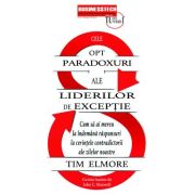 Cele opt paradoxuri ale liderilor de exceptie – Tim Elmore librariadelfin.ro imagine 2022