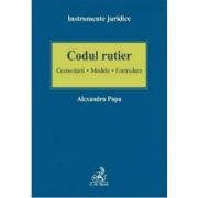 Codul rutier. Comentarii – Modele – Formulare – Alexandru Popa La Reducere Alexandru imagine 2021