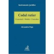 Codul rutier. Comentarii - Modele - Formulare - Alexandru Popa