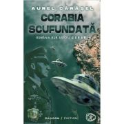 Corabia scufundata. Seria Romania sub Asediu - Aurel Carasel