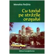 Cu taxiul pe strazile orasului – Monahia Porfiria librariadelfin.ro