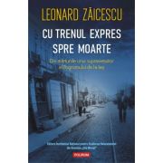 Cu trenul expres spre moarte. Din marturiile unui supravietuitor al Pogromului de la Iasi – Leonard Zaicescu librariadelfin.ro imagine 2022