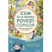 Cum sa le spunem povesti copiilor - silke rose west