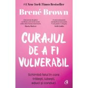 Curajul de a fi vulnerabil – Brene Brown librariadelfin.ro