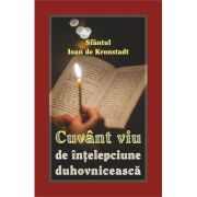 Cuvant viu de intelepciune duhovniceasca – Ioan de Kronstadt librariadelfin.ro