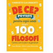 De ce? povesti pentru copii isteti despre 100 de filosofi - umberto galimberti