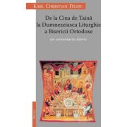 De la Cina de Taina la Dumnezeaisca Liturghie a Bisericii Ortodoxe. Un comentariu istoric - KC Felmy