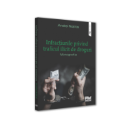 Infractiunile privind traficul ilicit de droguri. monografie - andrei nastas