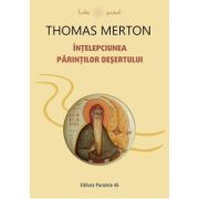 Intelepciunea Parintilor Desertului – Thomas Merton librariadelfin.ro
