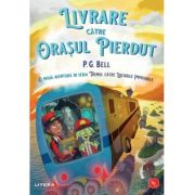 Livrare catre orasul pierdut - p. g. bell