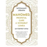 Mahomed, profetul care a schimbat lumea – Mohamad Jebara librariadelfin.ro imagine 2022