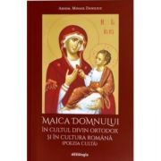 Maica domnului in cultul divin ortodox si in cultura romana-poezia culta - arhim. mihail daniliuc