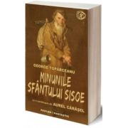 Minunile sfantului Sisoe – Aurel Carasel, George Toparceanu librariadelfin.ro imagine 2022