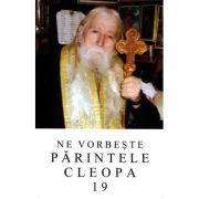 Ne vorbeste parintele Cleopa, volumul 19