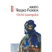 Ochii tuaregului (editie de buzunar) – Alberto Vazquez-Figueroa librariadelfin.ro
