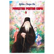 Povestiri pentru copii. volumul 2 - arhim. cleopa ilie