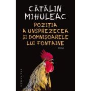 Pozitia a unsprezecea si Domnisoarele lui Fontaine – Catalin Mihuleac librariadelfin.ro