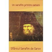Sfantul Serafim de Sarov. Un serafim printre oameni librariadelfin.ro