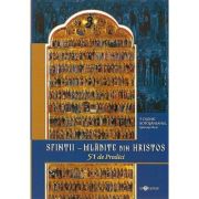 Sfintii, mladite din hristos. 51 de predici - calinic botosaneanul