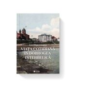 Viata cotidiana in dobrogea interbelica - ion risnoveanu